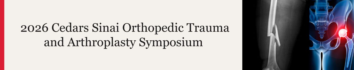 2026 Cedars Sinai Orthopedic Trauma and Arthroplasty Symposium Banner
